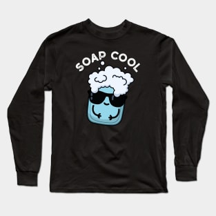 Soap Cool Cute Soap Pun Long Sleeve T-Shirt